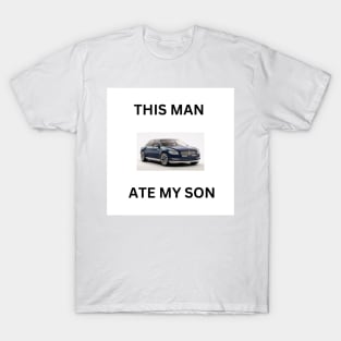 This Man Ate My son T-Shirt